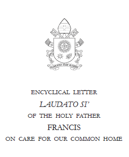 �Laudato Si� ...�, ENCYCLICAL LETTER LAUDATO SI� OF THE HOLY FATHER FRANCIS ON CARE FOR OUR COMMON HOME